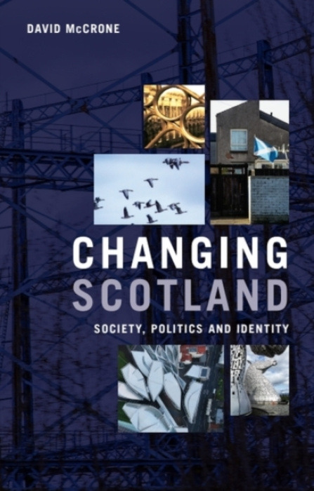 Edinburgh University Press Changing Scotland - McCrone, David (Emeritus Professor, University of Edinburgh)