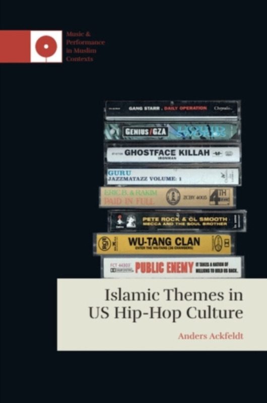 Edinburgh University Press Islamic Themes in US Hip-Hop Culture - Ackfeldt, Anders (Deputy Director, Swedish Research Institute in Istanbul)