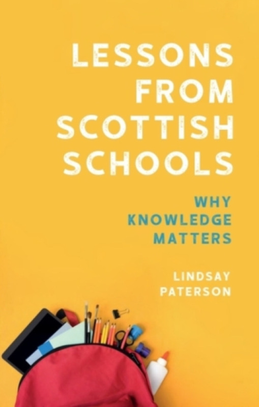 Edinburgh University Press Lessons from Scottish Schools - Paterson, Lindsay (Emeritus Professor of Educational Policy, School of Social and Political Science, University of Edinburgh)