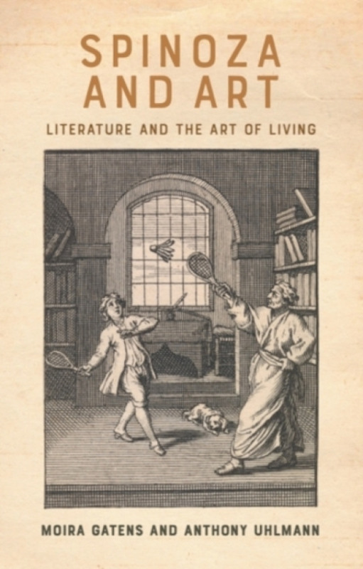 Edinburgh University Press Spinoza and Art - Gatens, Moira (University of Sydney) a Uhlmann, Anthony (Distinguished Professor, University of Western Sydney)