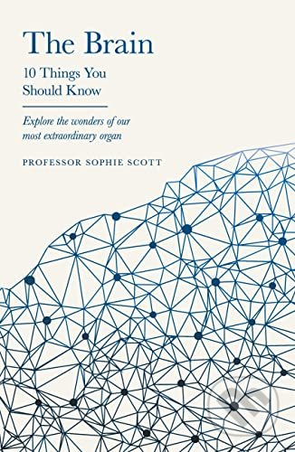 The Brain: 10 Things You Should Know - Professor Sophie Scott - kniha z kategorie Medicína