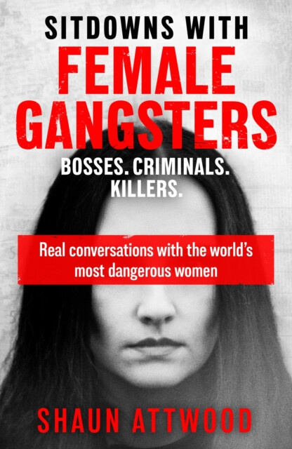 Orion Publishing Co Sitdowns with Female Gangsters - Attwood, Shaun