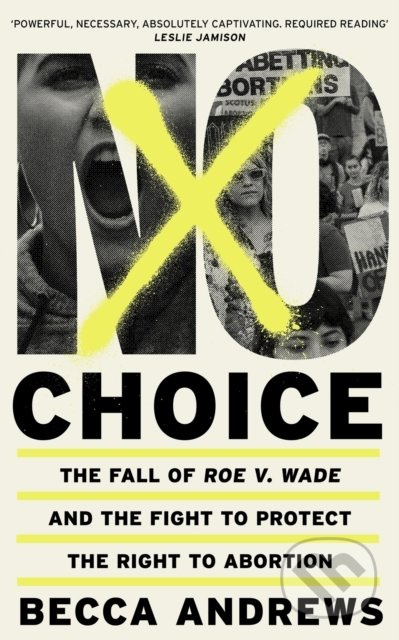 No Choice (The Fall of Roe v. Wade and the Fight to Protect the Right to Abortion) - kniha z kategorie Beletrie