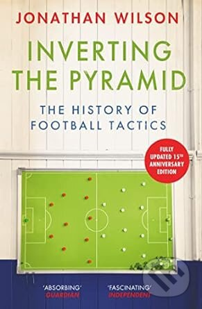 Inverting the Pyramid (The History of Football Tactics) - kniha z kategorie Odborné a naučné