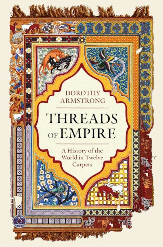 Threads of Empire (A History of the World in Twelve Carpets)