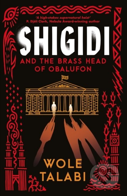 Shigidi and the Brass Head of Obalufon (The Nebula Award finalist and gripping magical heist novel) - kniha z kategorie Společenská beletrie