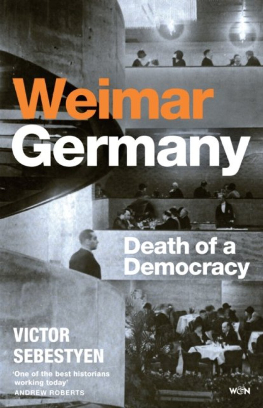 Weimar Germany (Death of a Democracy) - Victor Sebestyen