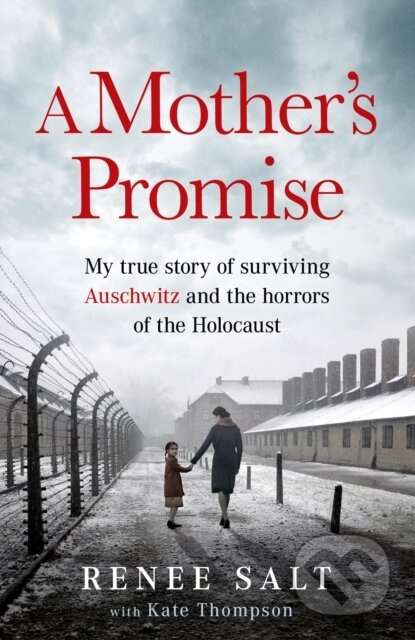 A Mother's Promise (My true story of surviving Auschwitz and the horrors of the Holocaust, the Sunday Times bestseller) - kniha z kategorie Beletrie