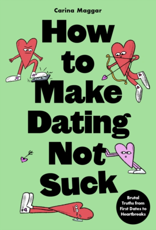 Orion Publishing Co How to Make Dating Not Suck - Maggar, Carina