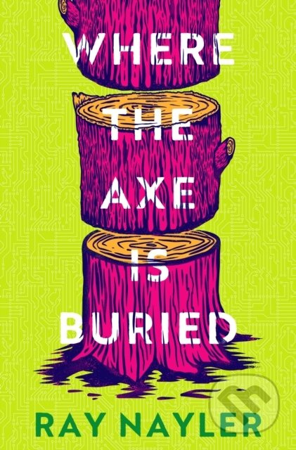 Where the Axe is Buried - Ray Nayler - kniha z kategorie Fantasy