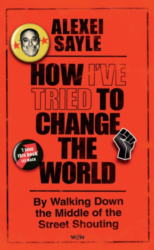 Orion Publishing Co How I've Tried to Change the World - Sayle, Alexei