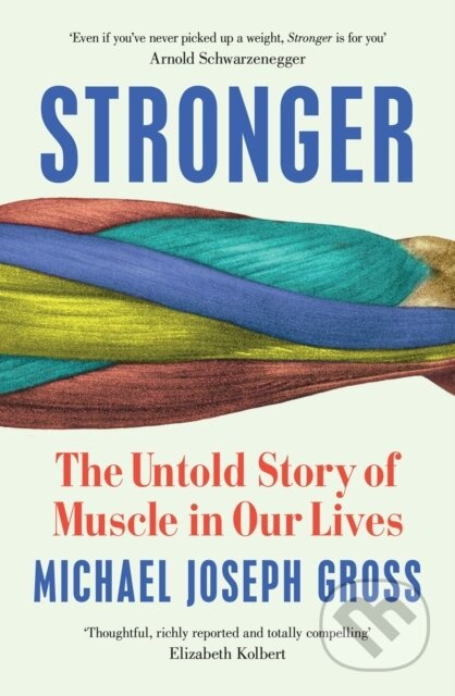 Stronger (The Untold Story of Muscle in Our Lives) - kniha z kategorie Biologie