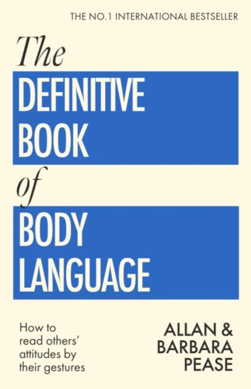 The Definitive Book of Body Language (How to read others' attitudes by their gestures)