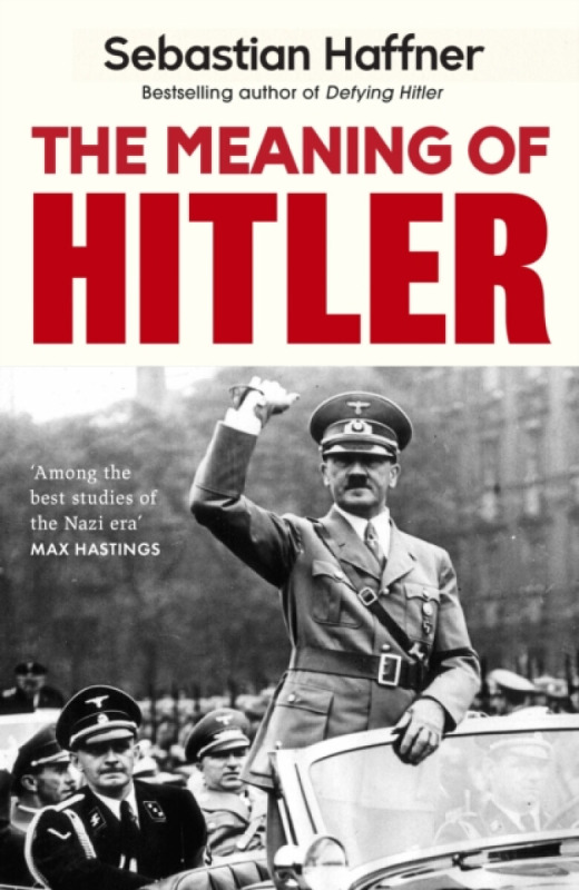 The Meaning Of Hitler - Sebastian Haffner