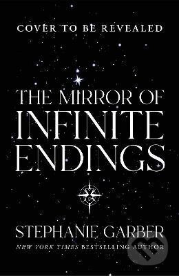 The Mirror of Infinite Endings - Stephanie Garber