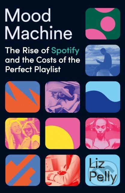 Mood Machine (The Rise of Spotify and the Cost of the Perfect Playlist) - kniha z kategorie Hudba