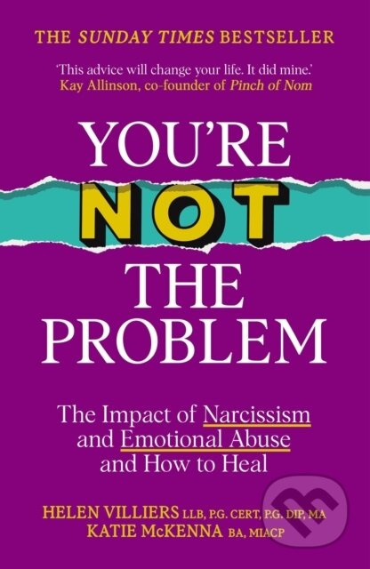 You’re Not the Problem (The Impact of Narcissism and Emotional Abuse and How to Heal - The instant Sunday Times bestseller 2024) - kniha z kategorie…