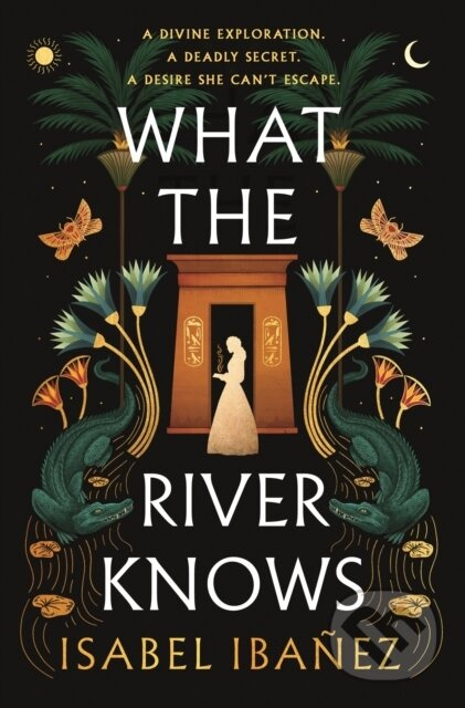 What the River Knows (the addictive and endlessly romantic historical fantasy) - kniha z kategorie Pro děti