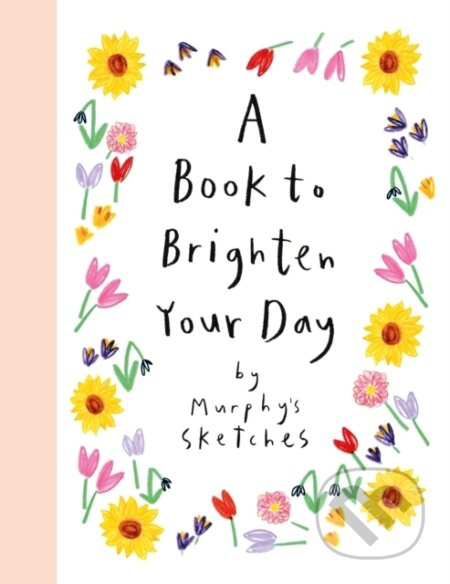 A Book to Brighten Your Day (Murphy's Sketches) - Kerri Cunningham - kniha z kategorie Psychologie