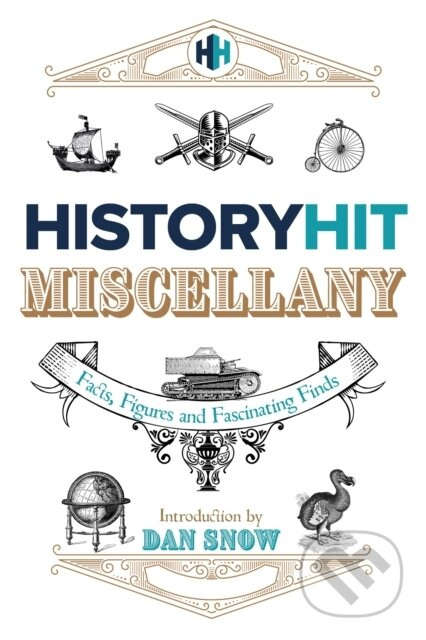 The History Hit Miscellany of Facts, Figures and Fascinating Finds introduced by Dan Snow - kniha z kategorie Odborné a naučné