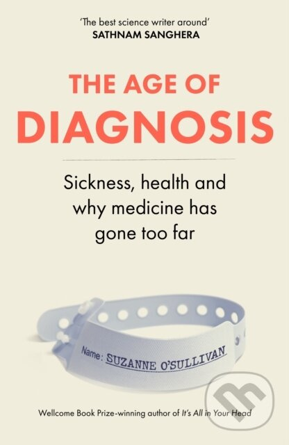 The Age of Diagnosis (Are Medical Labels Doing Us More Harm Than Good? - THE MUST-READ SUNDAY TIMES BESTSELLER) - kniha z kategorie Životopisy,…