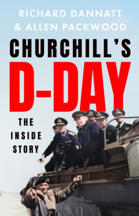Hodder & Stoughton Churchill's D-Day - Dannatt, Richard a Packwood, Allen