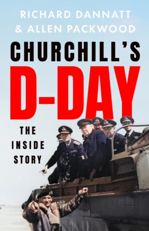 Hodder & Stoughton Churchill's D-Day - Dannatt, Richard a Packwood, Allen