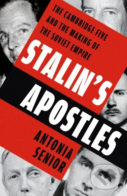Stalin's Apostles (The Cambridge Five and the Making of the Soviet Empire)