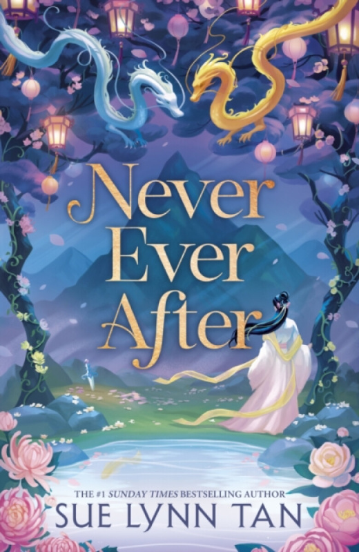 Never Ever After (a beautifully-woven fairy tale inspired romantic fantasy from a Sunday Times bestselling author)