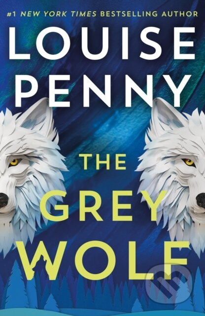 The Grey Wolf (The Three Pines community faces a deadly case in this unforgettable and timely thriller) - kniha z kategorie Thrillery