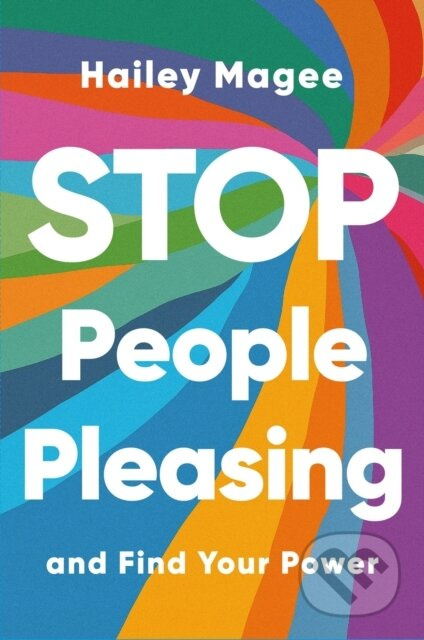 STOP PEOPLE PLEASING And Find Your Power - Hailey Paige Magee - kniha z kategorie Psychologie