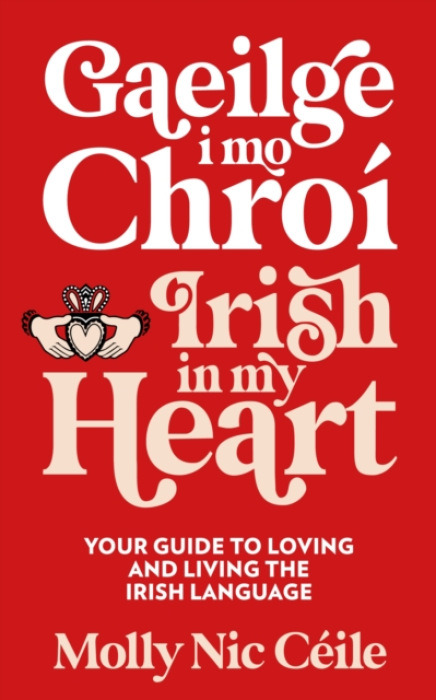 Hachette Books Ireland Gaeilge i Mo Chroi - Irish In My Heart - Ceile, Molly Nic