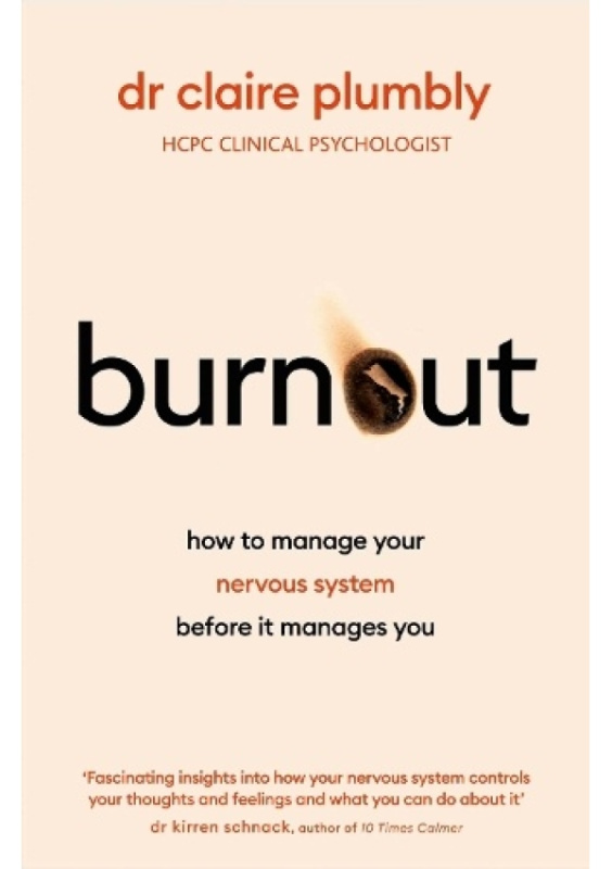 Burnout, An accessible go-to guide on burnout based on the latest scientific understanding of our nervous system from a credentialed psychologist and  Hodder & Stoughton
