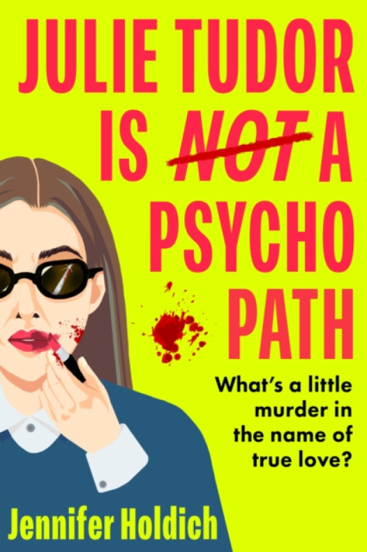 Hodder & Stoughton Julie Tudor Is Not a Psychopath - Holdich, Jennifer