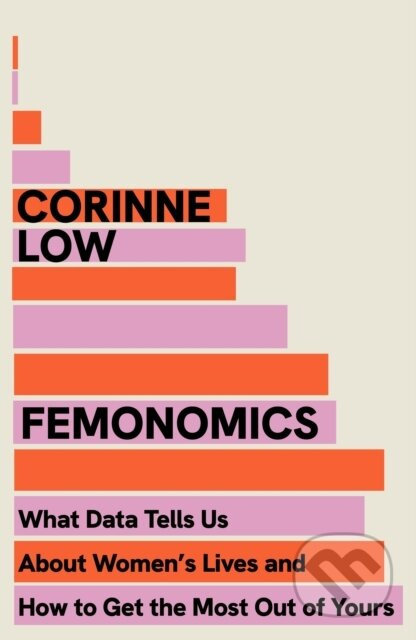 Femonomics (What Data Tells Us About Women's Lives and How to Get the Most Out of Yours)