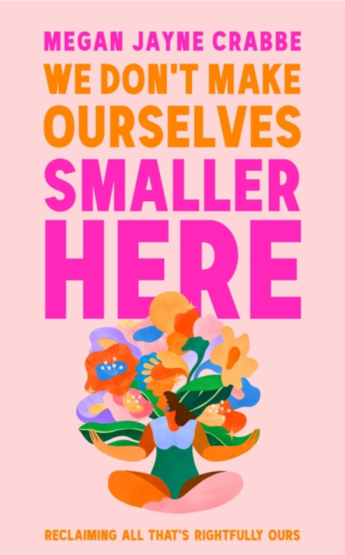 Hodder & Stoughton We Don't Make Ourselves Smaller Here - Crabbe, Megan Jayne