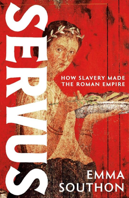 Servus (How Slavery Made the Roman Empire) - Emma Southon