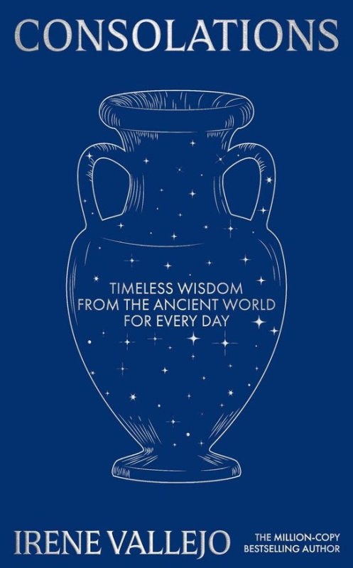 Consolations (Timeless Wisdom from the Ancient World for Every Day)