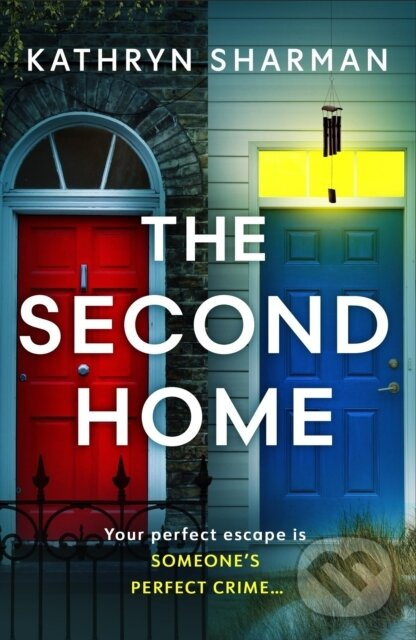 The Second Home (An addictive, page-turning psychological thriller with a killer twist) - kniha z kategorie Beletria
