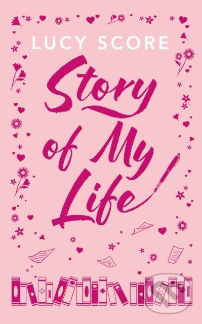 Story Of My Life (the heart-poundingly sexy new book from the Tiktok sensation and Sunday Times bestselling author of Things We Left Behind) - kniha…