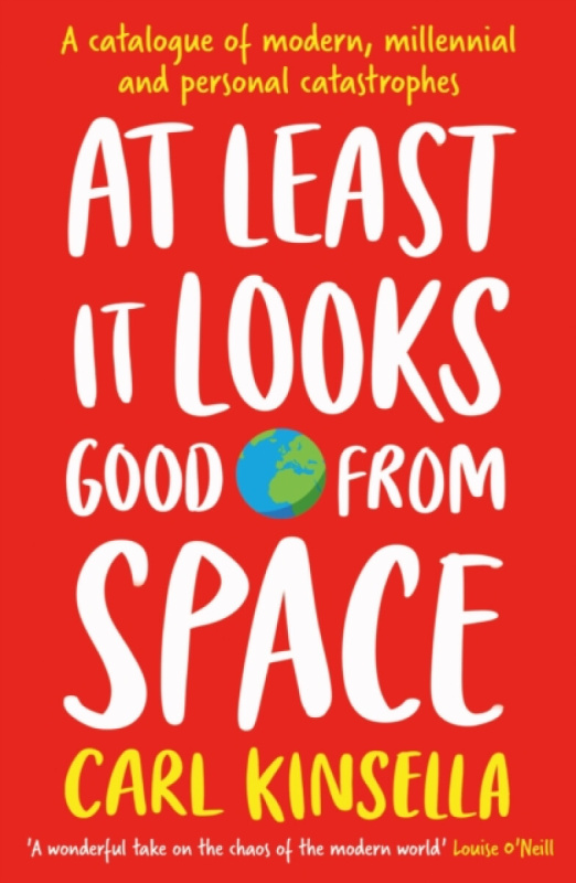 Hachette Books Ireland At Least It Looks Good From Space - Kinsella, Carl