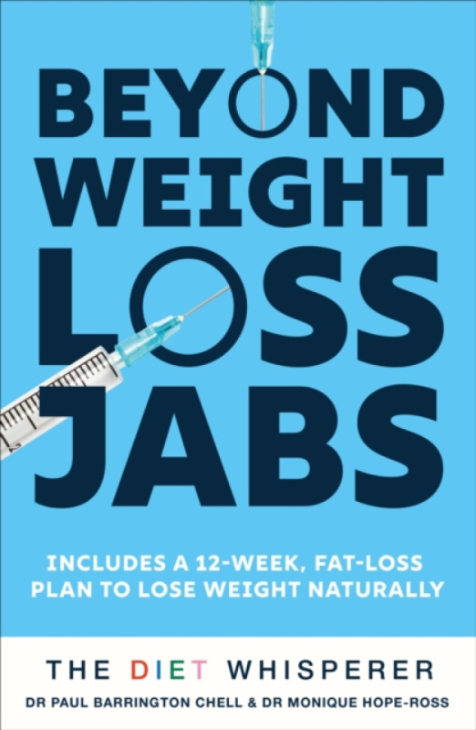 The Diet Whisperer: BEYOND WEIGHT-LOSS JABS - Monique Hope-Ross, Paul Barrington Chell