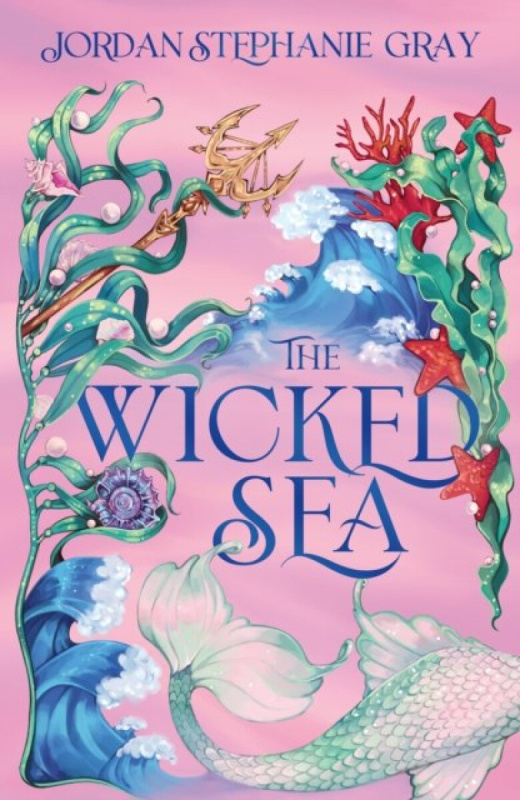 The Wicked Sea (the utterly addictive enemies-to-lovers mermaid romantasy sensation)