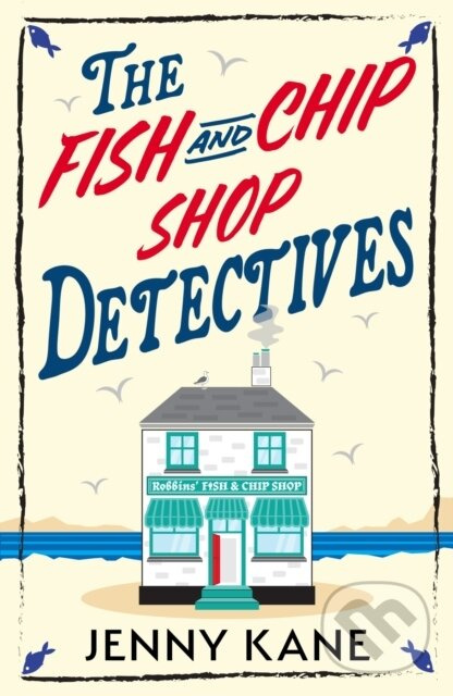 The Fish and Chip Shop Detectives (A brand-new and utterly addictive cozy crime British mystery) - kniha z kategorie Beletria