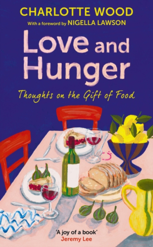 Hodder & Stoughton Love and Hunger - Wood, Charlotte