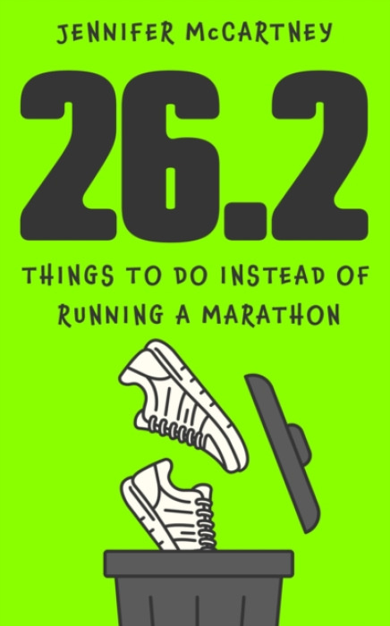 Hodder & Stoughton 26.2 Things to Do Instead of Running a Marathon - McCartney, Jennifer