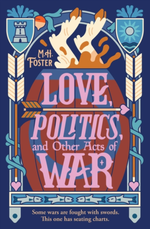 Hodder & Stoughton Love, Politics, and Other Acts of War - Foster, M. H.