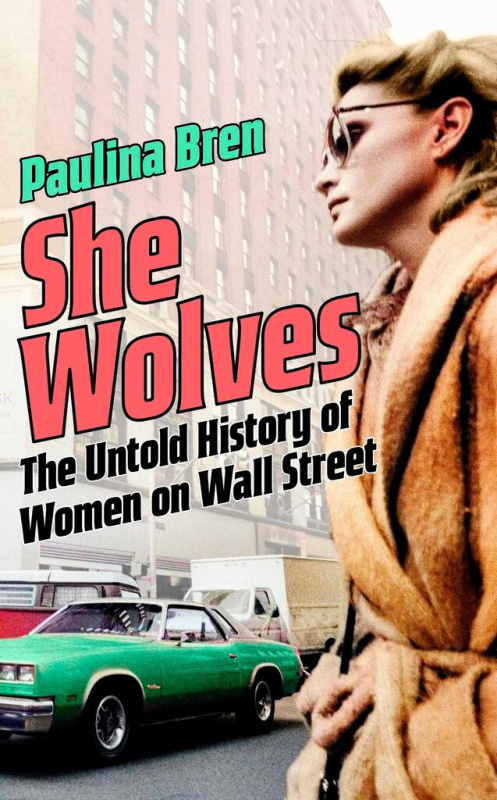 She Wolves (The Untold History of Women on Wall Street) - kniha z kategorie Historie