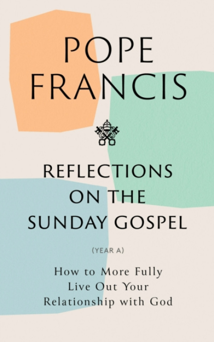 Hodder & Stoughton Reflections on the Sunday Gospel (YEAR A) - Francis, Pope
