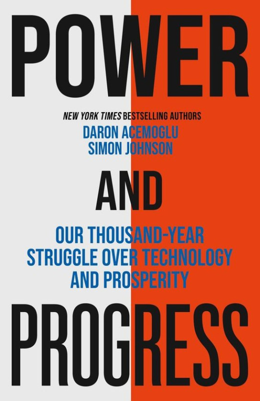 Power and Progress, Our Thousand-Year Struggle Over Technology and Prosperity John Murray Press